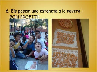 6. Els posem una estoneta a la nevera i
BON PROFIT!!!
 