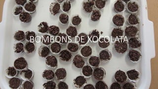 BOMBONS DE XOCOLATA
 