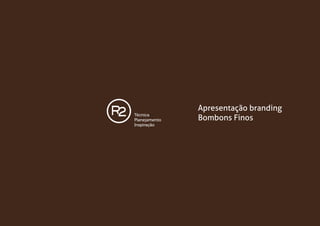 Apresentação branding
Bombons Finos

 