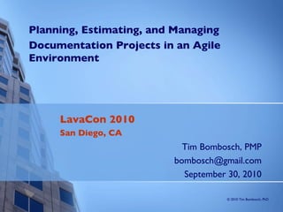 Planning, Estimating, and Managing Documentation Projects in an Agile Environment LavaCon 2010 San Diego, CA 
