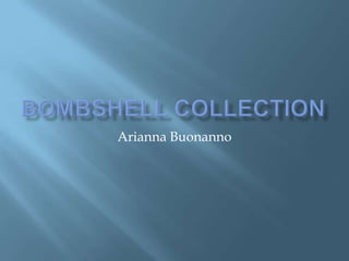 Bombshell collection Arianna Buonanno 