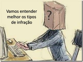 Vamos entender melhor os tipos de infração