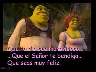 Que tu dia sea maravilloso... ...Que el Señor te bendiga... Que seas muy feliz. Flávio – 3F 