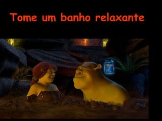 Tome um banho relaxante 