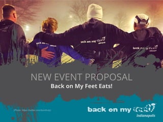 NEW EVENT PROPOSAL
Back on My Feet Eats!
 