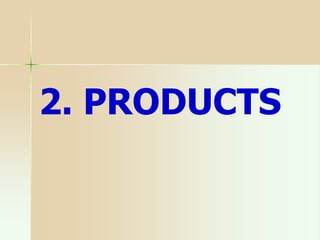 2. PRODUCTS
 