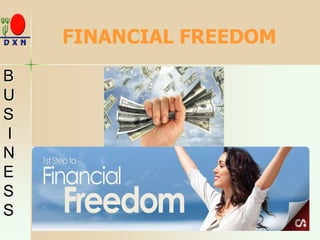 FINANCIAL FREEDOM
B
U
S
I
N
E
S
S
 