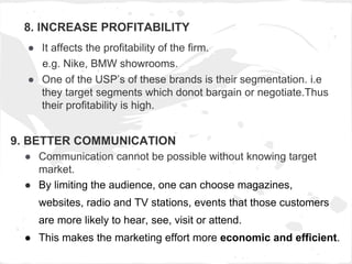 8. INCREASE PROFITABILITY
● It affects the profitability of the firm.
e.g. Nike, BMW showrooms.
● One of the USP’s of thes...
