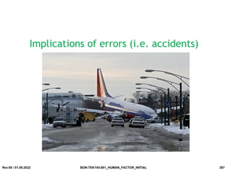 Implications of errors (i.e. accidents)
Rev.00 / 01.08.2022 BON-TEK145-001_HUMAN_FACTOR_INITIAL 267
 