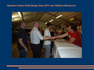 Apertura Festa Unità Borgo Sisa 2011 con Stefano Bonaccini 
