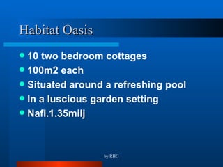 Habitat Oasis 10 two bedroom cottages 100m2 each Situated around a refreshing pool In a luscious garden setting Nafl.1.35milj 