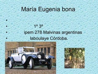 María Eugenia bona  ,[object Object],[object Object],[object Object],                                                                                                                                                  