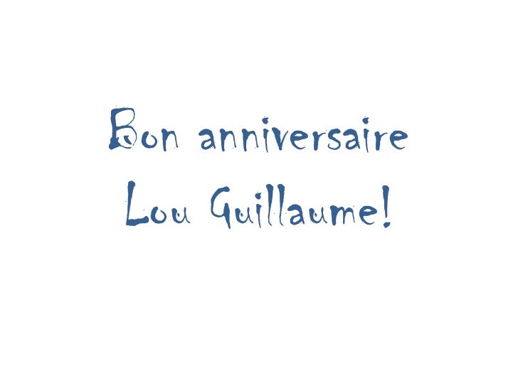Bon Anniversaire Guillaume Version Dimanche 24 Juin Bon Anniversaire Guillaume Version Dimanche 24 Juin