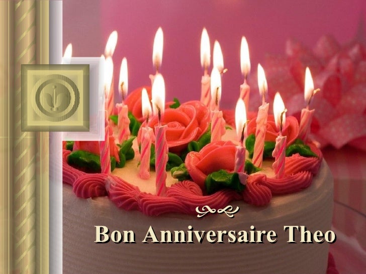 Bon Anniversaire Theo Bon Anniversaire Theo