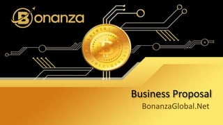 Business Proposal
BonanzaGlobal.Net
 