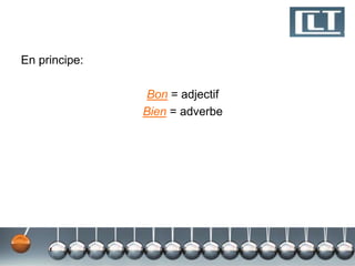 En principe: 
Bon = adjectif 
Bien = adverbe 
 