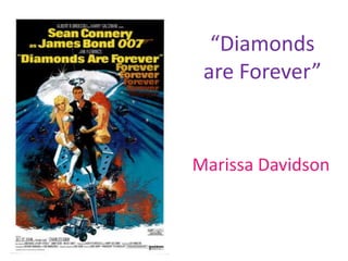 “Diamonds are Forever” Marissa Davidson 
