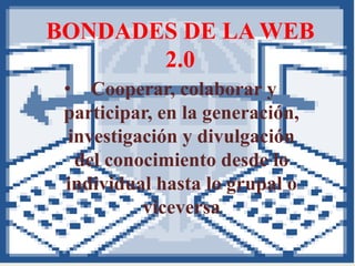 BONDADES DE LA WEB 2.0 ,[object Object],[object Object]