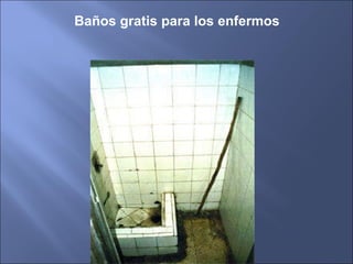 Baños gratis para los enfermos 