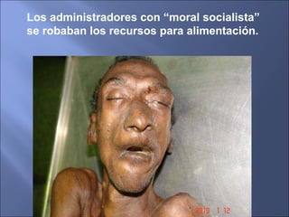 Los administradores con “moral socialista” se robaban los recursos para alimentación. 
