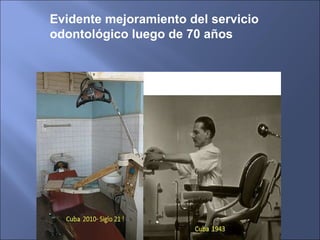 Evidente mejoramiento del servicio odontológico luego de 70 años 