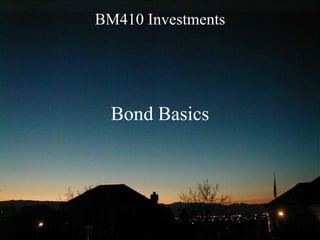 BM410 Investments
Bond Basics
 