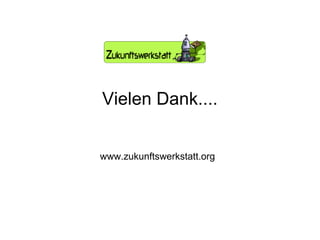 Vielen Dank.... www.zukunftswerkstatt.org 