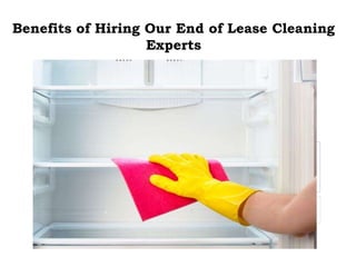 Benefits of Hiring Our End of Lease Cleaning
Experts
 