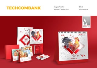Scope of work: Client:
TechcombankNew Year Calendar 2017TECHCOMBANK
 