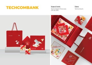 Scope of work: Client:
TECHCOMBANK TechcombankTechcombank Mooncake
Gift Set 2018
 