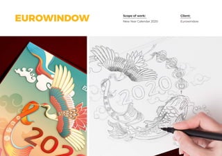 Scope of work: Client:
New Year Calendar 2020 EurowindowEUROWINDOW
 