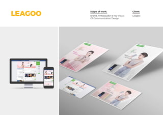 Scope of work: Client:
LEAGOO LeagooBrand Ambassador & Key Visual
Of Communication Design
 