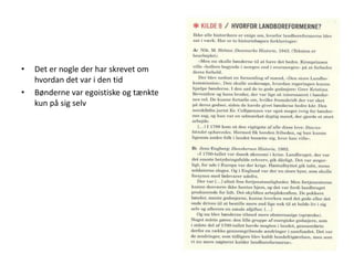 Det er nogle der har skrevet om hvordan det var i den tid Bønderne var egoistiske og tænkte kun på sig selv