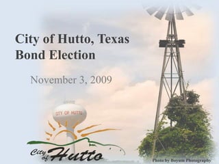 City of Hutto, TexasBond Election November 3, 2009 Photo by Boyum Photography 