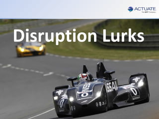3
Actuate Corporation © 2014
 You need to perform Customer Analytics
 You need to be able to leverage Big Data and Multiple Disparate Data Sources
 You Can’t rely on IT or any other resource outside your Department
 You need it to be done with your Business Analyst and NOT a Data Scientist
 You need Response Times in Minutes not days
Customer Analytics…
For the Departmental Business Analyst…
Without the Data Scientist…Disruption Lurks
 