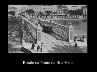   Bonde na Ponte da Boa Vista 