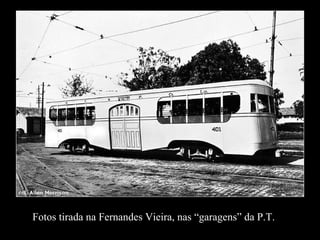 Fotos tirada na Fernandes Vieira, nas “garagens” da P.T. 