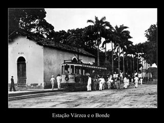 Estação Várzea e o Bonde
 