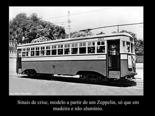 Sinais de crise, modelo a partir de um Zeppelin, só que em
                  madeira e não alumínio.
 