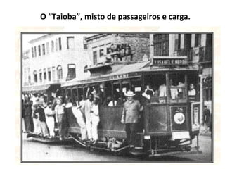 O “Taioba”, misto de passageiros e carga.
 