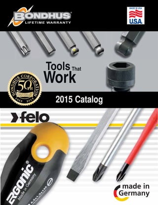 Tools
Work
That
LIFETIME WARRANTY
MADE IN USA
2015 Catalog
 