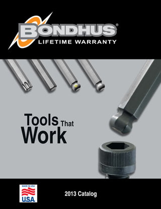 2013 Catalog
MADE IN USA
ToolsTools
WorkWork
ThatThat
LIFETIME WARRANTY
 