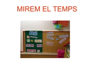 MIREM EL TEMPS
 