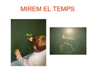 MIREM EL TEMPS
 