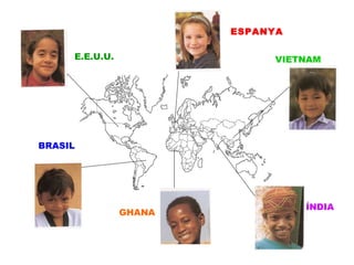 ESPANYA E.E.U.U. BRASIL GHANA ÍNDIA VIETNAM 