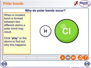 22 of 43 © Boardworks Ltd 2009
Polar bonds
 