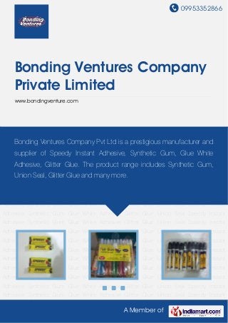 09953352866
A Member of
Bonding Ventures Company
Private Limited
www.bondingventure.com
Speedy Instant Adhesive Synthetic Gum Glue White Adhesive Glitter Glue Union Seal Speedy
Instant Adhesive Synthetic Gum Glue White Adhesive Glitter Glue Union Seal Speedy Instant
Adhesive Synthetic Gum Glue White Adhesive Glitter Glue Union Seal Speedy Instant
Adhesive Synthetic Gum Glue White Adhesive Glitter Glue Union Seal Speedy Instant
Adhesive Synthetic Gum Glue White Adhesive Glitter Glue Union Seal Speedy Instant
Adhesive Synthetic Gum Glue White Adhesive Glitter Glue Union Seal Speedy Instant
Adhesive Synthetic Gum Glue White Adhesive Glitter Glue Union Seal Speedy Instant
Adhesive Synthetic Gum Glue White Adhesive Glitter Glue Union Seal Speedy Instant
Adhesive Synthetic Gum Glue White Adhesive Glitter Glue Union Seal Speedy Instant
Adhesive Synthetic Gum Glue White Adhesive Glitter Glue Union Seal Speedy Instant
Adhesive Synthetic Gum Glue White Adhesive Glitter Glue Union Seal Speedy Instant
Adhesive Synthetic Gum Glue White Adhesive Glitter Glue Union Seal Speedy Instant
Adhesive Synthetic Gum Glue White Adhesive Glitter Glue Union Seal Speedy Instant
Adhesive Synthetic Gum Glue White Adhesive Glitter Glue Union Seal Speedy Instant
Adhesive Synthetic Gum Glue White Adhesive Glitter Glue Union Seal Speedy Instant
Adhesive Synthetic Gum Glue White Adhesive Glitter Glue Union Seal Speedy Instant
Adhesive Synthetic Gum Glue White Adhesive Glitter Glue Union Seal Speedy Instant
Adhesive Synthetic Gum Glue White Adhesive Glitter Glue Union Seal Speedy Instant
Adhesive Synthetic Gum Glue White Adhesive Glitter Glue Union Seal Speedy Instant
Bonding Ventures Company Pvt Ltd is a prestigious manufacturer and
supplier of Speedy Instant Adhesive, Synthetic Gum, Glue White
Adhesive, Glitter Glue. The product range includes Synthetic Gum,
Union Seal, Glitter Glue and many more.
 