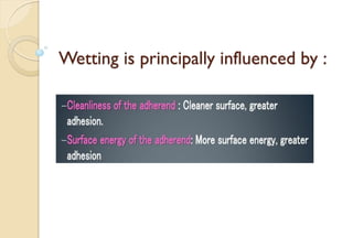 Wetting is principally influenced by :
 