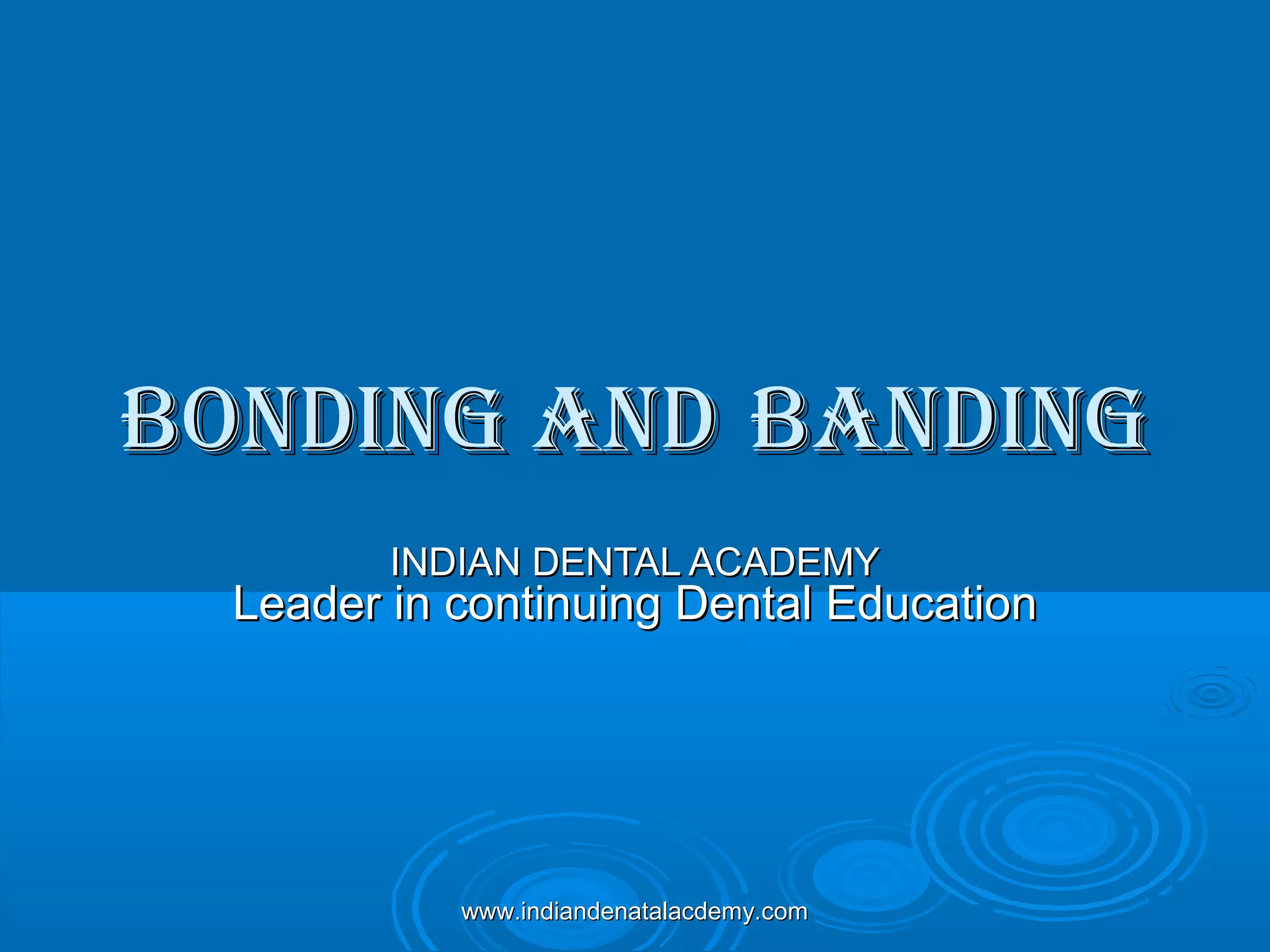 Bonding and banding................/certified fixed orthodontic courses