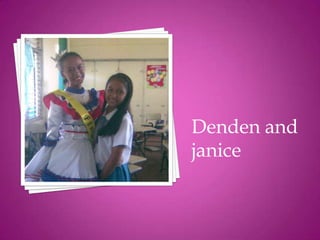 Denden and
janice
 
